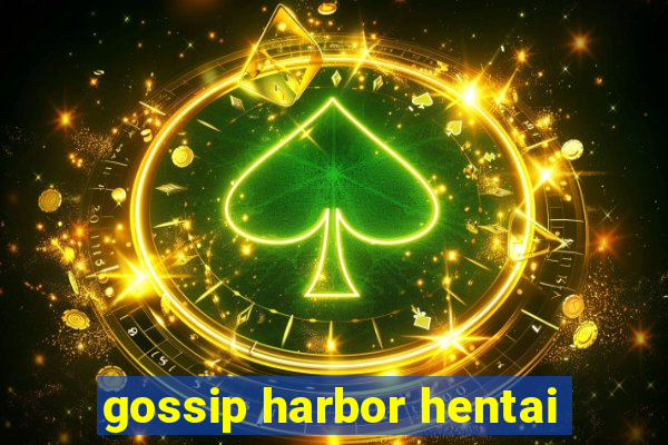 gossip harbor hentai
